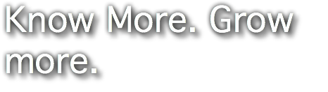 Know More. Grow more.